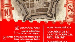 Muestra Filatélica "Bicentenario de la Capitulación del Real Felipe y la Consolidación de la Independencia del Perú"